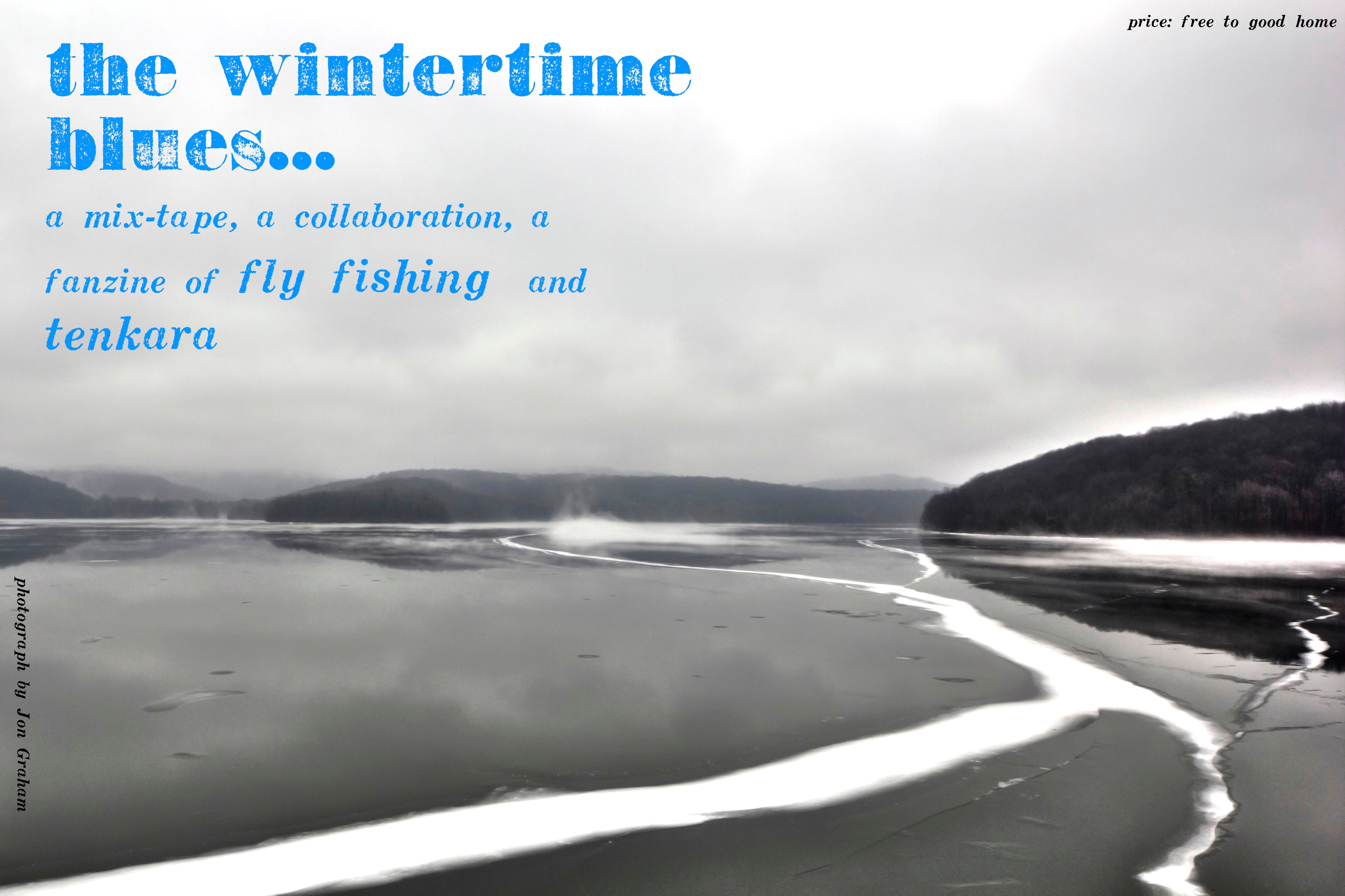 The Wintertime Blues  A collaborative fanzine for tenkara and fly fishing