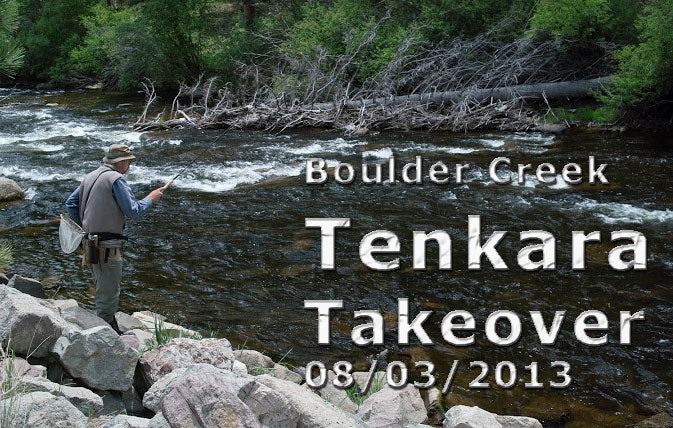 Tenkara Takeover - Boulder Creek