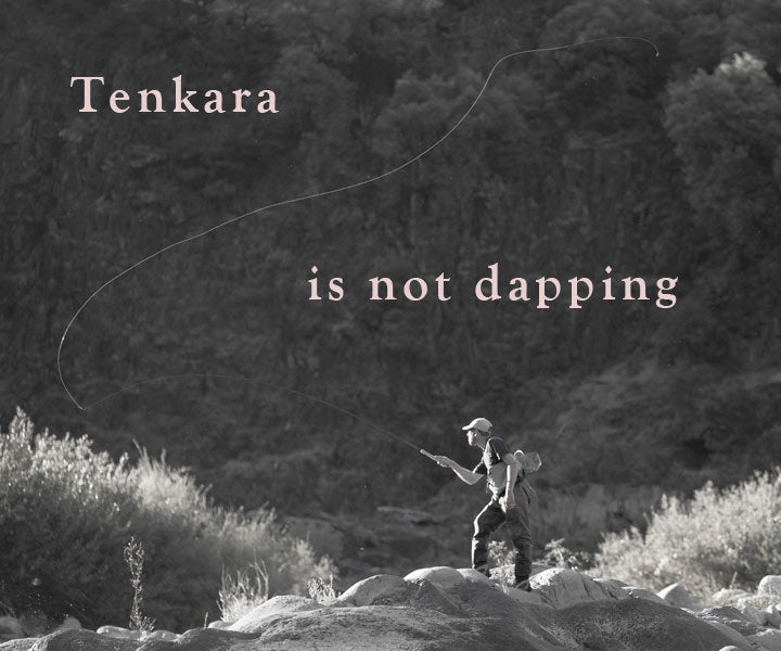 "Tenkara is not dapping" campaign